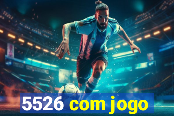 5526 com jogo
